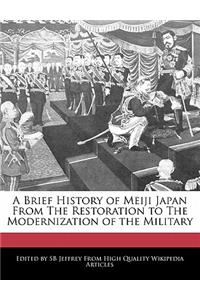 A Brief History of Meiji Japan from the Restoration to the Modernization of the Military