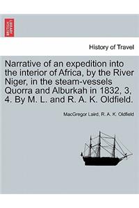 Narrative of an expedition into the interior of Africa, by the River Niger, in the steam-vessels Quorra and Alburkah in 1832, 3, 4. By M. L. and R. A. K. Oldfield.