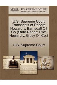 U.S. Supreme Court Transcripts of Record Howard V. Barnsdall Oil Co {state Report Title