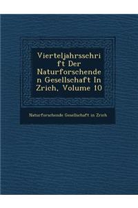 Vierteljahrsschrift Der Naturforschenden Gesellschaft in Z Rich, Volume 10