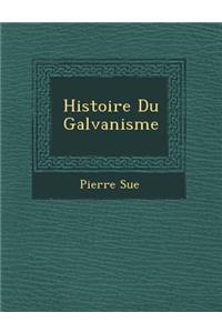 Histoire Du Galvanisme