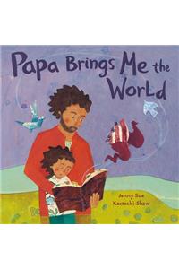 Papa Brings Me the World