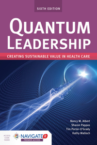 Quantum Leadership: Creating Sustainable Value in Health Care