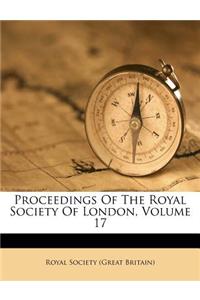 Proceedings Of The Royal Society Of London, Volume 17