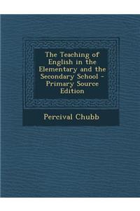 Teaching of English in the Elementary and the Secondary School