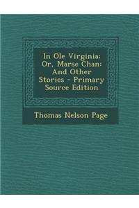 In OLE Virginia; Or, Marse Chan: And Other Stories