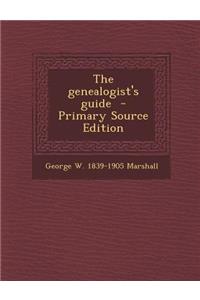 The Genealogist's Guide - Primary Source Edition