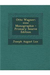 Otto Wagner; Eine Monographie