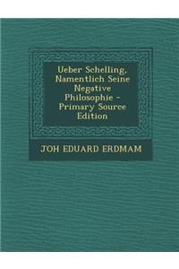 Ueber Schelling, Namentlich Seine Negative Philosophie