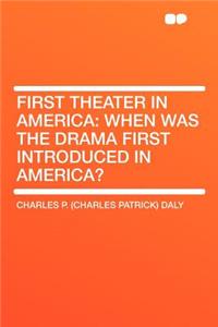 First Theater in America: When Was the Drama First Introduced in America?