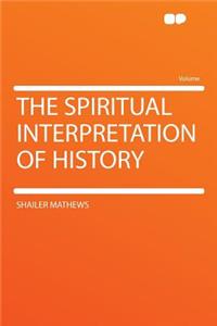 The Spiritual Interpretation of History