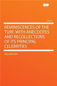 Reminiscences of the Turf, with Anecdotes and Recollections of Its Principal Celebrities