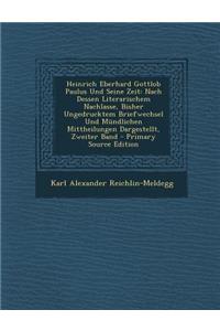 Heinrich Eberhard Gottlob Paulus Und Seine Zeit: Nach Dessen Literarischem Nachlasse, Bisher Ungedrucktem Briefwechsel Und Mundlichen Mittheilungen Dargestellt, Zweiter Band