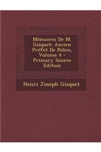 Memoires de M. Gisquet: Ancien Prefet de Police, Volume 4