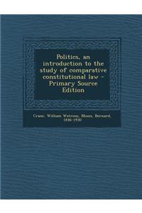 Politics, an Introduction to the Study of Comparative Constitutional Law