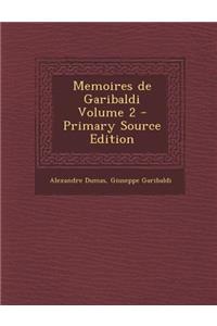 Memoires de Garibaldi Volume 2 - Primary Source Edition