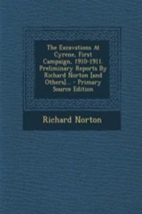 The Excavations at Cyrene, First Campaign, 1910-1911. Preliminary Reports by Richard Norton [And Others]...