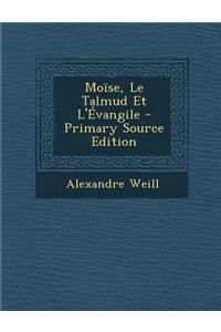 Moise, Le Talmud Et L'Evangile