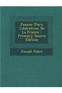 Jeanne D'Arc, Liberatrice de La France