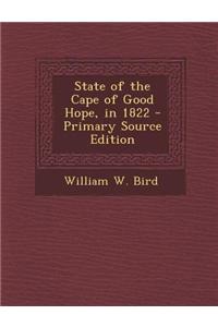 State of the Cape of Good Hope, in 1822 - Primary Source Edition