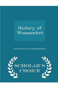 History of Woonsocket - Scholar's Choice Edition