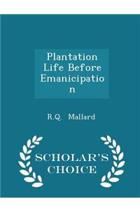 Plantation Life Before Emanicipation - Scholar's Choice Edition