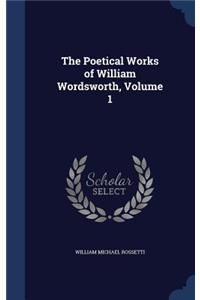 The Poetical Works of William Wordsworth, Volume 1