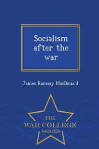 Socialism After the War - War College Series