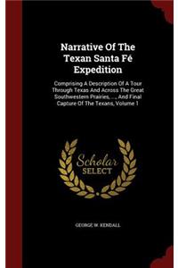 Narrative Of The Texan Santa Fé Expedition