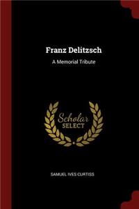 Franz Delitzsch: A Memorial Tribute