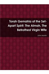 Torah Gematria of the Set-Apart Spirit: The Almah, The Betrothed Virgin Wife