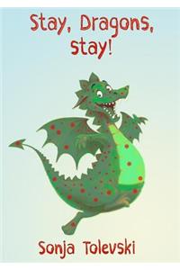 Stay, Dragons, Stay!