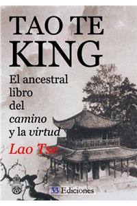 Tao-Te-King (El Ancestral Libro Del Camino y La Virtud)