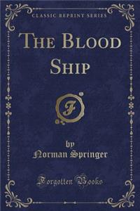 The Blood Ship (Classic Reprint)