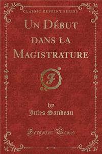Un Dï¿½but Dans La Magistrature (Classic Reprint)