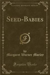 Seed-Babies (Classic Reprint)