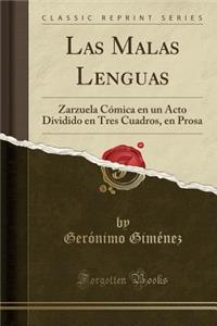 Las Malas Lenguas: Zarzuela CÃ³mica En Un Acto Dividido En Tres Cuadros, En Prosa (Classic Reprint)
