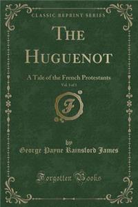 The Huguenot, Vol. 3 of 3