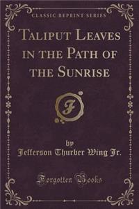 Taliput Leaves in the Path of the Sunrise (Classic Reprint)