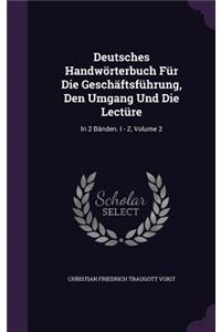 Deutsches Handworterbuch Fur Die Geschaftsfuhrung, Den Umgang Und Die Lecture