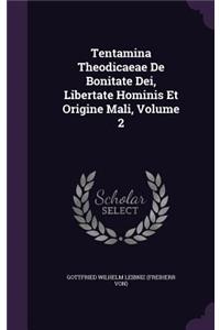 Tentamina Theodicaeae De Bonitate Dei, Libertate Hominis Et Origine Mali, Volume 2