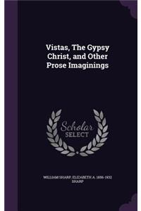 Vistas, The Gypsy Christ, and Other Prose Imaginings