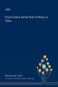 Fiscal Control and the Role of Money in China