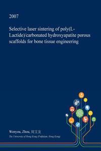 Selective Laser Sintering of Poly(l-Lactide)/Carbonated Hydroxyapatite Porous Scaffolds for Bone Tissue Engineering