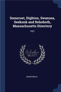 Somerset, Dighton, Swansea, Seekonk and Rehoboth, Massachusetts Directory: 1921