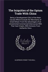 The Iniquities of the Opium Trade With China