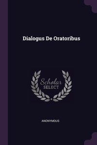 Dialogus De Oratoribus