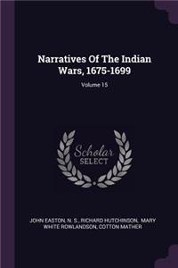 Narratives Of The Indian Wars, 1675-1699; Volume 15