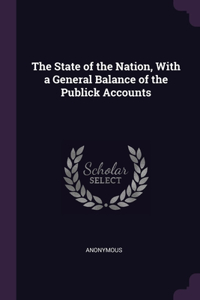 The State of the Nation, With a General Balance of the Publick Accounts