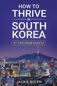 How to Thrive in South Korea